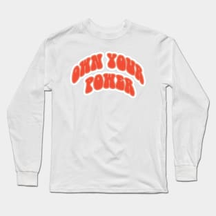 Own Your Power Long Sleeve T-Shirt